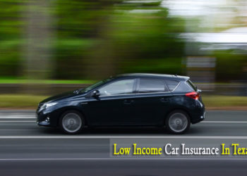 Low Income Car Insurance Option In Texas
